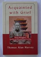 Acquainted With Grief: Wang Mingdao's Stand for the Persecuted Church in China 1587430592 Book Cover