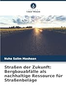 Straßen der Zukunft: Bergbauabfälle als nachhaltige Ressource für Straßenbeläge (German Edition) 6208498139 Book Cover