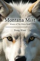 Montana Mist (Winter of the White Wolf) 1453777695 Book Cover