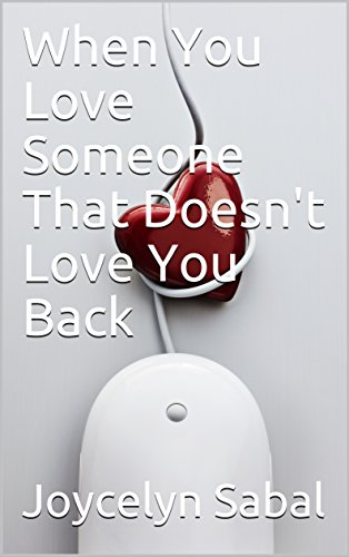 When You Love Someone That Doesn't Love You Back (English Edition)