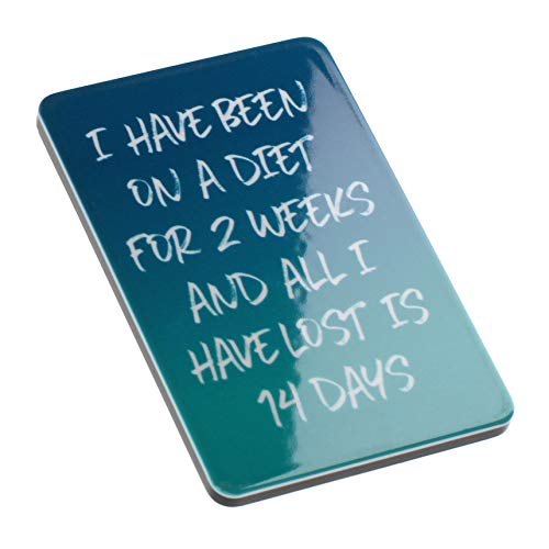 I Have Been On A Diet For Two Weeks And All I Have Lost Is Fourteen Days Funny Quote Novelty Magnet