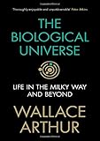 The Biological Universe: Life in the Milky Way and Beyond