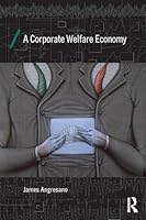A Corporate Welfare Economy 0415858372 Book Cover