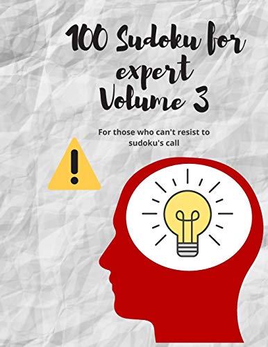 100 Sudoku for expert Volume 3: For those who can't resist to sudoku's call