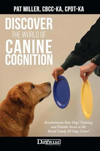 Discover the World of Canine Cognition: Revolutionize Your Dog’s Training and Provide Access to the Brain Candy All Dogs Crave!