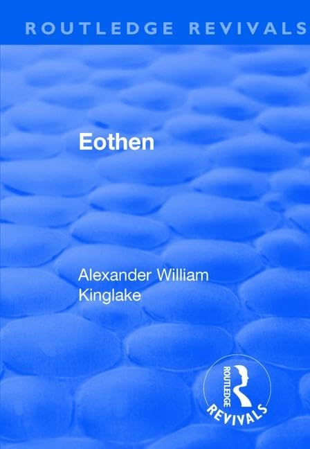 Revival: Eothen (1948) (Routledge Revivals)      1st Edition