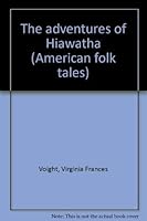 The adventures of Hiawatha (American folk tales) 0811640116 Book Cover