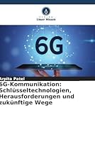 6G-Kommunikation: Schlüsseltechnologien, Herausforderungen und zukünftige Wege 6205364638 Book Cover