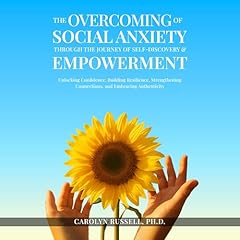 The Overcoming of Social Anxiety Through the Journey of Self-Discovery & Empowerment Audiolibro Por Carolyn Russell arte de portada