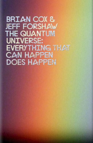 Télécharger The Quantum Universe: Everything that can happen does happen (English Edition) Francais PDF