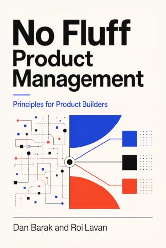 No Fluff Product Management: Principles for Product Builders