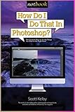  How Do I Do That in Photoshop?: This notbook For people trying to master Photoshop 100 pages white paper size (6x9) px