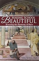 Making School Beautiful: Restoring the Harmony of Place 1600513964 Book Cover