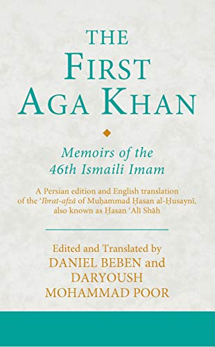 Compare Textbook Prices for The First Aga Khan: Memoirs of the 46th Ismaili Imam: A Persian Edition and English Translation of Muḥammad Ḥasan al-Ḥusaynī's ʿIbrat-afzā Ismaili Texts and Translations VOL. 24 Bilingual Edition ISBN 9781788315050 by Poor, Daryoush Mohammad,Beben, Daniel