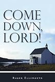Come Down, Lord!