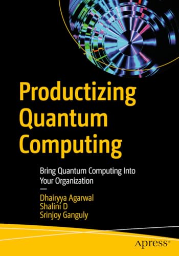 Productizing Quantum Computing: Bring Quantum Computing Into Your Organization view 2