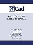 KiCad Complete Reference Manual: Full Color Version