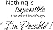 22" X 12.5" Black Nothing is impossible... the word itself says "I'm possible"! Vinyl Wall Decal Decor Art Sticker