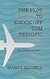 THE PLOT TO KNOCK OFF TOM TERRIFIC: (It's not about football)