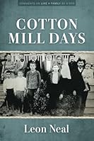 Cotton Mill Days: Comments on Like a Family by a Son 159715279X Book Cover