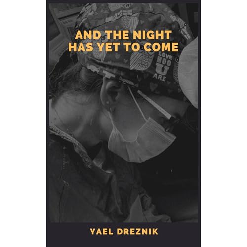 And the night has yet to come by Yael Dreznik