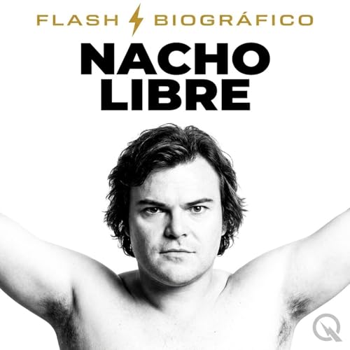 Nacho Libre - Flash Biogr&aacute;fico Podcast Por Inception Point AI arte de portada