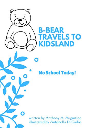 B-Bear Travels to Kidsland: No School Today!