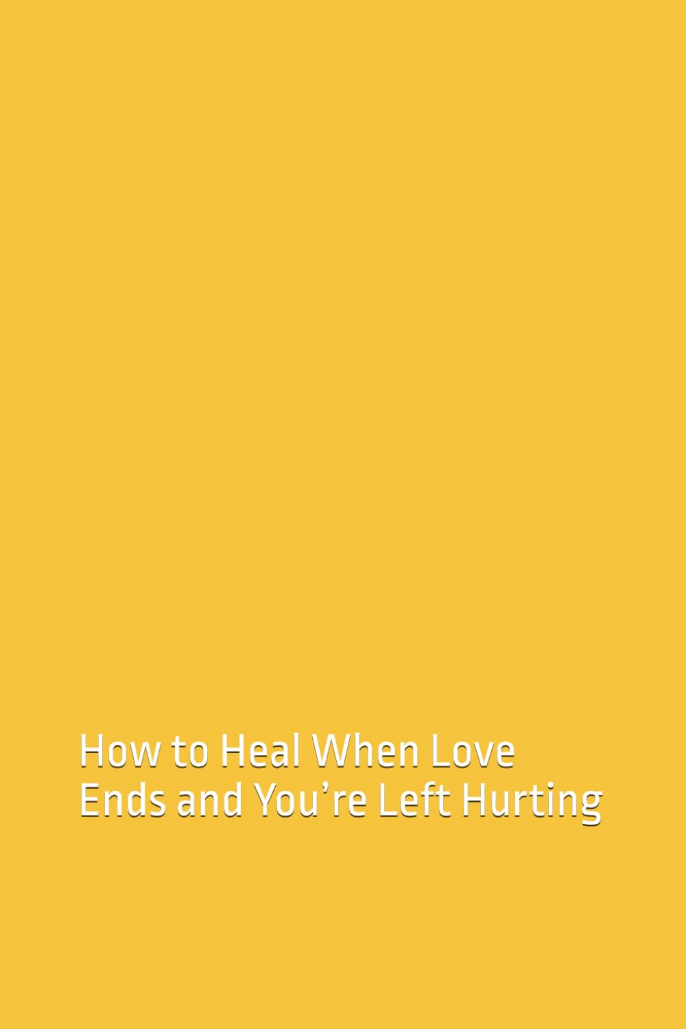 You Loved Me, Then You Let Me Bleed: How to Heal When Love Ends and You’re Left Hurting