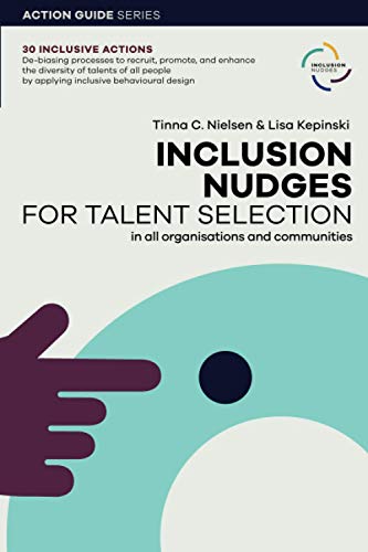 Inclusion Nudges for Talent Selection: Action Guide with 30 examples of behavioural designs