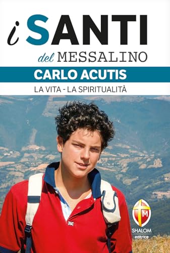 Carlo Acutis. La vita, la spiritualità