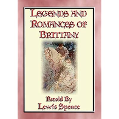 LEGENDS & ROMANCES of BRITTANY - 162 Breton Myths and Legends