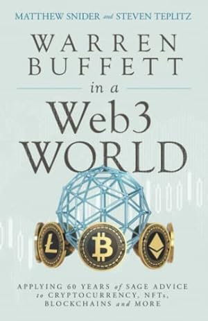 Warren Buffett in a Web3 World: Applying 60 Years of Sage Advice to Cryptocurrency, NFTs, Blockchains and More