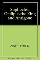 Sophocles, Oedipus the King and Antigone B002XRC2DQ Book Cover