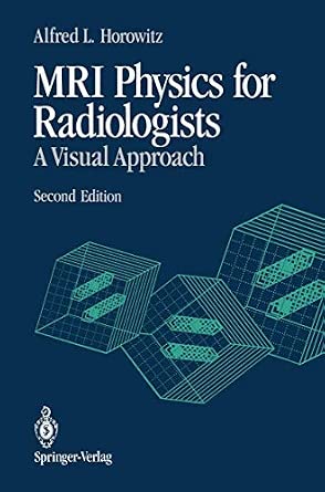 Mri Physics Isaac Rabi MRI Physics for Radiologists: A Visual Approach: 9780387977171 ...