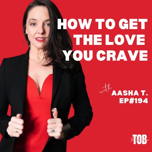 『EP#194 How To Get The Love You Crave with Aasha T.』のカバーアート