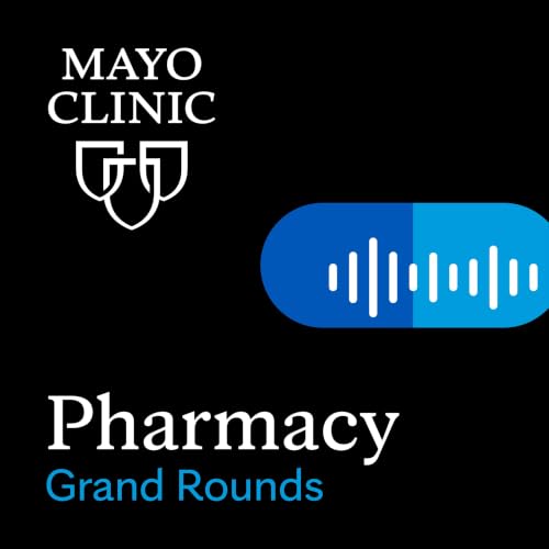 Mayo Clinic Pharmacy Grand Rounds cover art