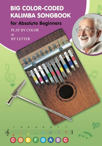 Big Color-Coded Kalimba Songbook for Absolute Beginners: Play by Color or by Letter (Melodies in Color: Simplified Kalimba Sheet Music)