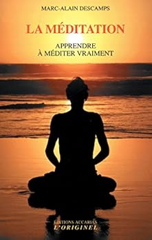 La méditation: Apprendre à méditer vraiment
