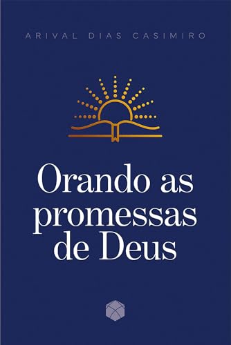 Orando as promessas de Deus: Uma promessa de Deus para cada dia d...