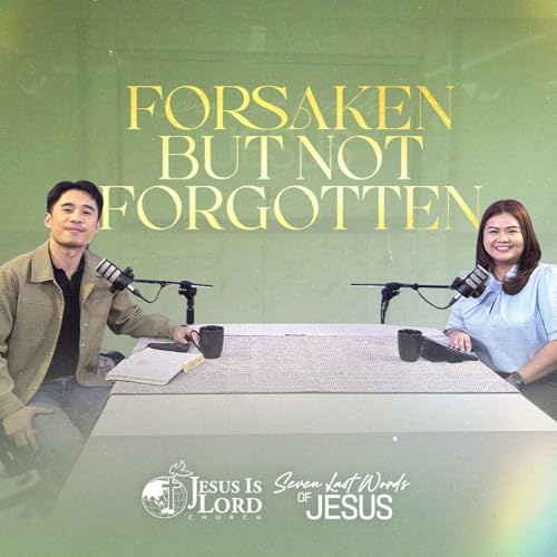 Forsaken but Not Forgotten | Ptr. Jade Angelo Gascon and Sis. Kathryn Crisostomo