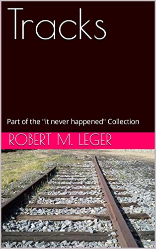 Tracks: Part of the 'it never happened' Collection (Short Stories Book 1) (English Edition)