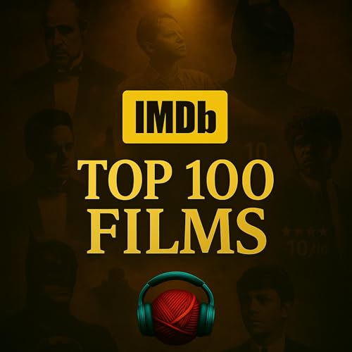 🎙️Episode 6: IMDb’s Top 100 Films - Legends Ranked cover art