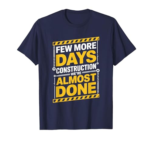 Few More Days Construction We're Almost Done, Construction T-Shirt, Men, Navy Blue, XX-Large