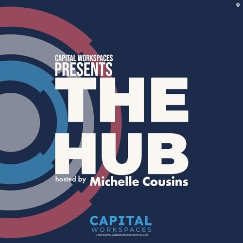 Capital Workspaces presents The HUB Podcast Por Mark McMahon arte de portada