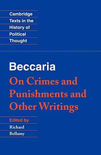 Beccaria: 'On Crimes and Punishments' and Other Writings (Cambridge Texts in the History of Political Thought)