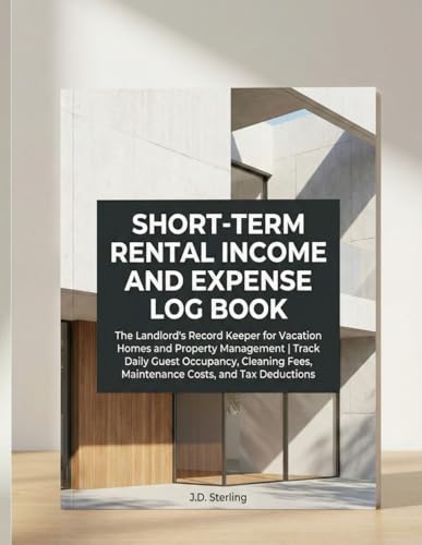 Short-Term Rental Income & Expense Log Book: The Landlord's Record
