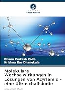Molekulare Wechselwirkungen in Lösungen von Acyrlamid - eine Ultraschallstudie (German Edition) 6208462002 Book Cover