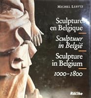 Sculpture en Belgique, Sculptur il Belgie, Sculpture in Belgium 287386253X Book Cover
