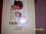  Mein Kind - Von der Schwangerschaft bis ind Kleinkindalter