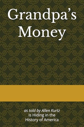 Grandpa’s Money: An Autobiographical Novel of Small Town Life in a Big City World